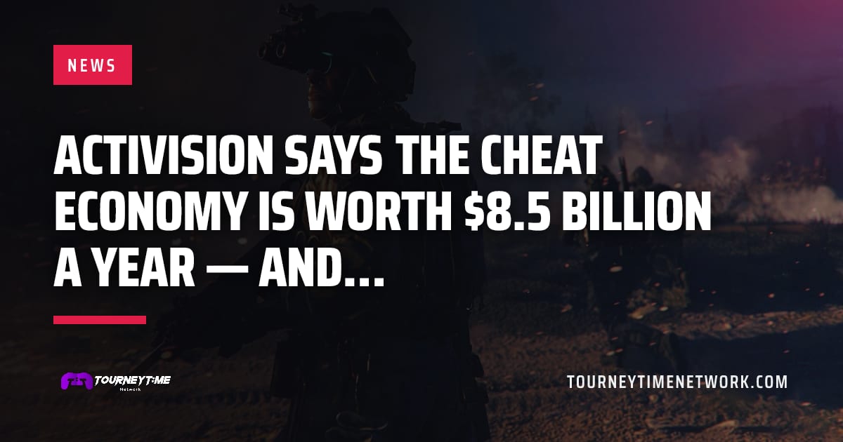Activision says the cheat economy is worth $8.5 billion a year — and… — Tourney Time Network