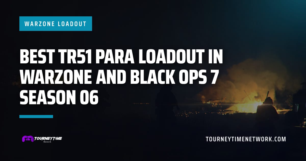 Best TR51 Para loadout in Warzone and Black Ops 7 Season 06 — Tourney Time Network