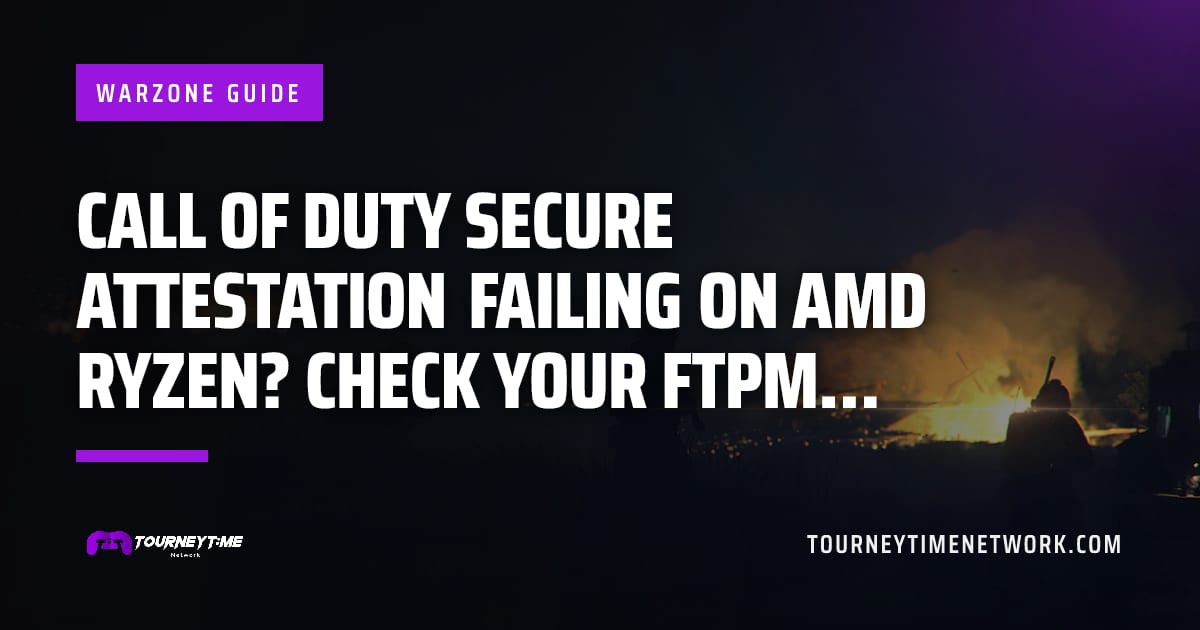 Call of Duty Secure Attestation failing on AMD Ryzen? Check your fTPM… — Tourney Time Network