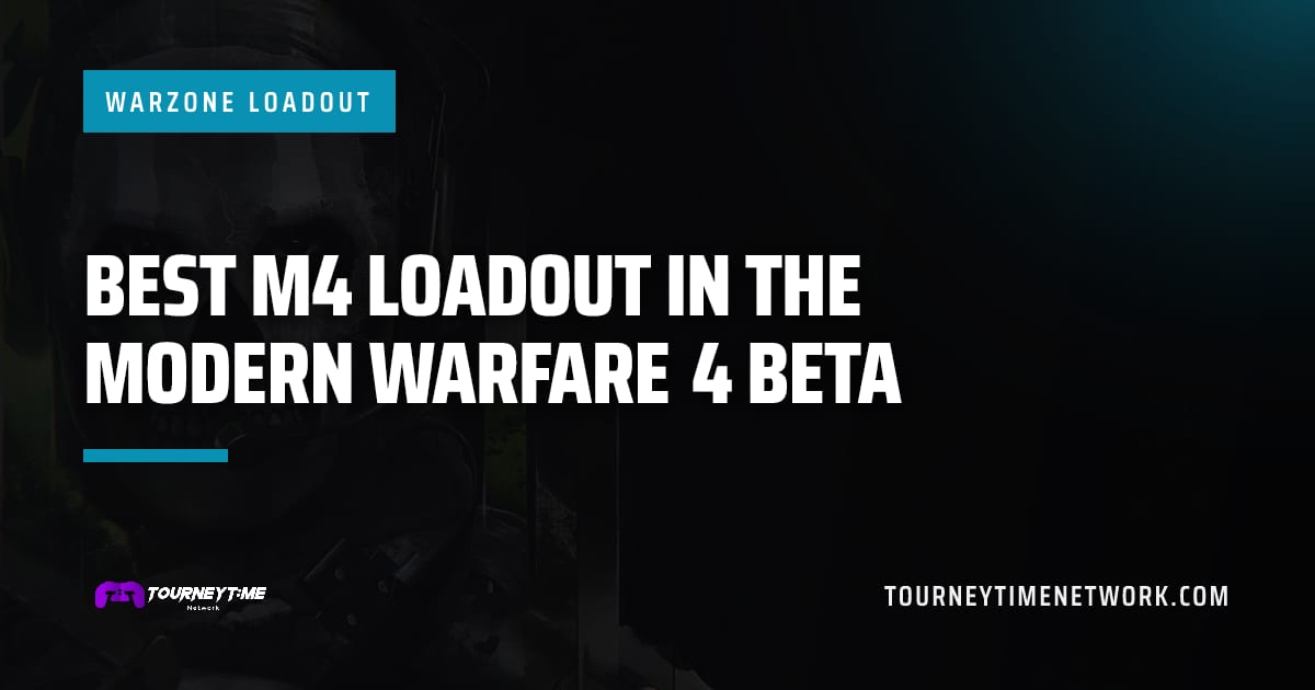 Best M4 loadout in the Modern Warfare 4 beta — Tourney Time Network