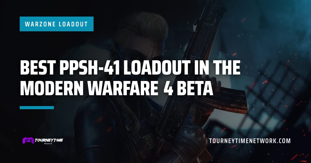 Best PPSh-41 loadout in the Modern Warfare 4 beta — Tourney Time Network