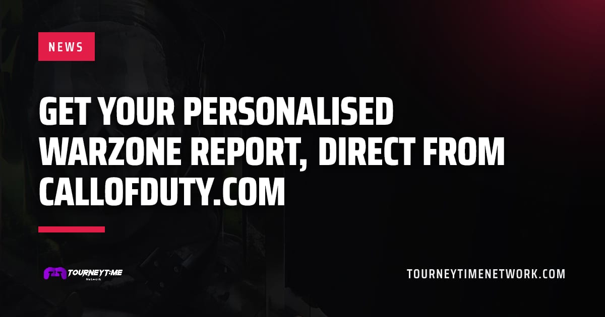 Get your personalised Warzone report, direct from callofduty.com — Tourney Time Network