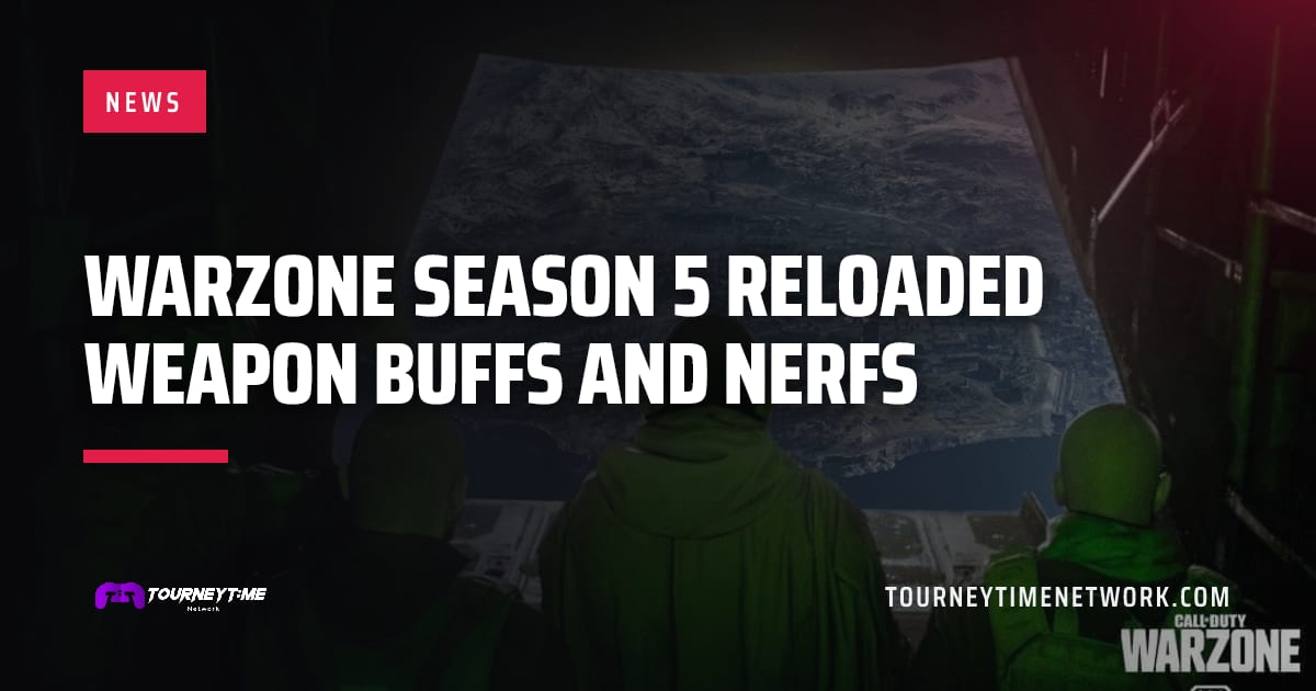 Warzone Season 5 Reloaded weapon buffs and nerfs — Tourney Time Network